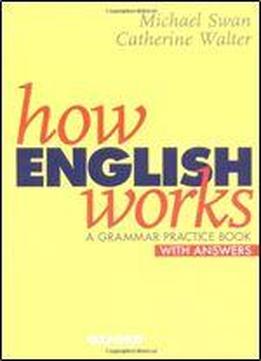 How English Works: A Grammar Practice Book : With Answers