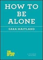 How To Be Alone (School Of Life)