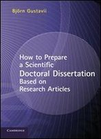 How To Prepare A Scientific Doctoral Dissertation Based On Research Articles