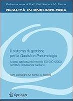 Il Sistema Di Gestione Per La Qualita In Pneumologia: Aspetti Applicativi Del Modello Iso 9001: 2000 Nell'ottica Dell'azienda Sanitaria (Italian Edition)