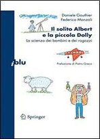 Il Solito Albert E La Piccola Dolly: La Scienza Dei Bambini E Dei Ragazzi (I Blu) (Italian Edition)