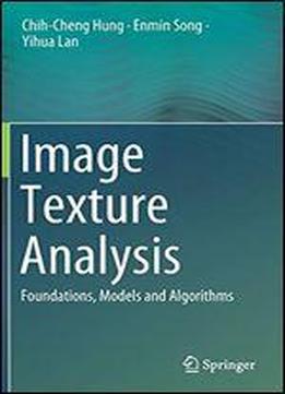 Image Texture Analysis: Foundations, Models And Algorithms