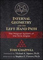 Infernal Geometry And The Left-Hand Path: The Magical System Of The Nine Angles