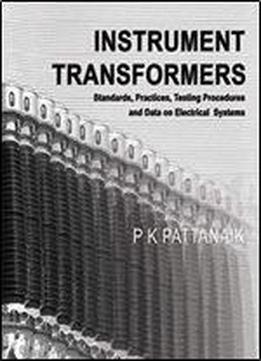 Instrument Transformers: Standards, Practices, Testing, Procedures And Data On Electrical Systems
