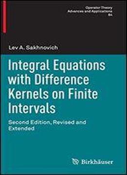 Integral Equations With Difference Kernels On Finite Intervals: Second Edition, Revised And Extended (operator Theory: Advances And Applications)