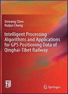 Intelligent Processing Algorithms And Applications For Gps Positioning Data Of Qinghai-tibet Railway