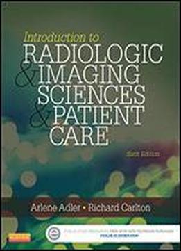 Introduction To Radiologic And Imaging Sciences And Patient Care