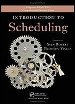Introduction To Scheduling (chapman & Hall/crc Computational Science)