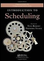 Introduction To Scheduling (Chapman & Hall/Crc Computational Science)