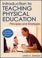 Introduction To Teaching Physical Education: Principles And Strategies
