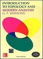 Introduction To Topology And Modern Analysis