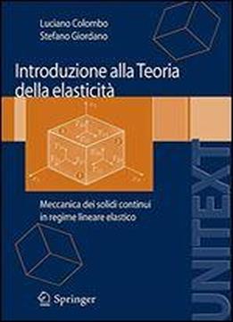 Introduzione Alla Teoria Della Elasticit: Meccanica Dei Solidi Continui In Regime Lineare Elastico