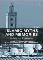 Islamic Myths And Memories: Mediators Of Globalization