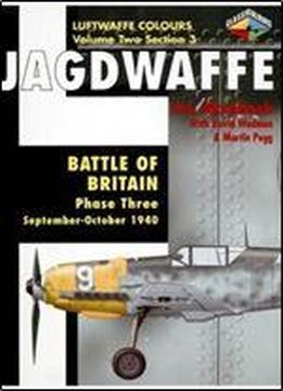 Jagdwaffe: Battle Of Britain Phase Three September-october 1940 (luftwaffe Colours - Volume Two Section 3)