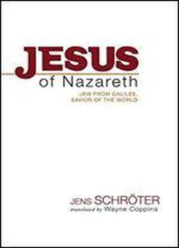 Jesus Of Nazareth: Jew From Galilee, Savior Of The World