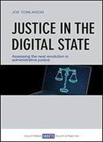 Justice In The Digital State: Assessing The Next Revolution In Administrative Justice