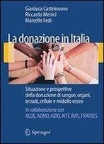 La Donazione In Italia: Situazione E Prospettive Della Donazione Di Sangue, Organi, Tessuti, Cellule E Midollo Osseo