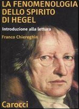 La Fenomenologia Dello Spirito Di Hegel: Introduzione Alla Lettura