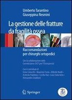 La Gestione Delle Fratture Da Fragilita Ossea: Raccomandazioni Per Chirurghi Ortopedici (Italian Edition)