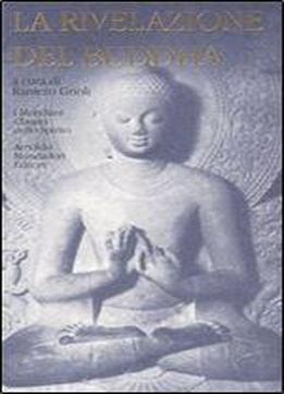 La Rivelazione Del Buddha. I Testi Antichi-il Grande Veicolo