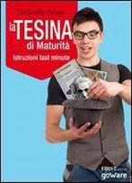 La Tesina Di Maturita. Istruzioni Last Minute Scritte Da Chi Sta Dallaltra Parte (Firstonline Con Goware Vol. 3) (Italian Edition)