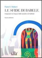 Le Sfide Di Babele: Insegnare Le Lingue Nelle Societ Complesse