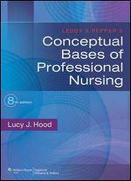 Leddy & Pepper's Conceptual Bases Of Professional Nursing