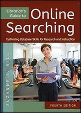Librarian's Guide To Online Searching: Cultivating Database Skills For Research And Instruction
