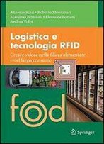 Logistica E Tecnologia Rfid: Creare Valore Nella Filiera Alimentare E Nel Largo Consumo