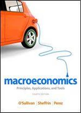 Macroeconomics: Principles, Applications, And Tools