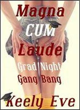 Magna Cum Laude: Grad Night Gang Bang (bdsm Erotica Romance)