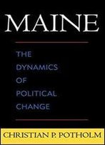 Maine: The Dynamics Of Political Change