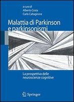 Malattia Di Parkinson E Parkinsonismi: La Prospettiva Delle Neuroscienze Cognitive (Italian Edition)