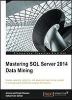 Mastering Sql Server 2014 Data Mining
