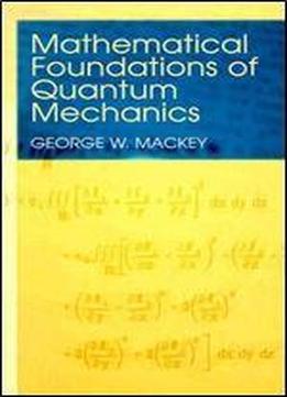 Mathematical Foundations Of Quantum Mechanics (dover Books On Physics)