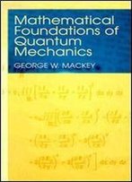 Mathematical Foundations Of Quantum Mechanics (Dover Books On Physics)