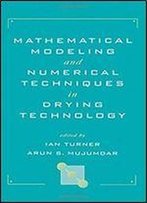 Mathematical Modeling And Numerical Techniques In Drying Technology