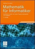 Mathematik Fr Informatiker: Ausfhrlich Erklrt Mit Vielen Programmbeispielen Und Aufgaben