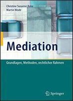Mediation: Grundlagen, Methoden, Rechtlicher Rahmen