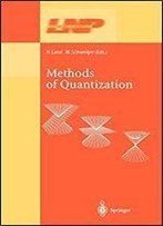Methods Of Quantization: Lectures Held At The 39. Universitatswochen Fur Kern- Und Teilchenphysik, Schladming, Austria (Lecture Notes In Physics)