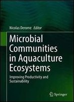 Microbial Communities In Aquaculture Ecosystems: Improving Productivity And Sustainability