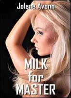 Milk For Master (A Lactation Sex Story)