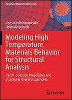 Modeling High Temperature Materials Behavior For Structural Analysis: Part Ii. Solution Procedures And Structural Analysis Examples