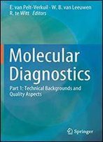 Molecular Diagnostics: Part 1: Technical Backgrounds And Quality Aspects