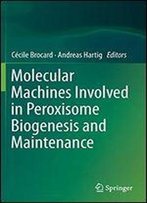 Molecular Machines Involved In Peroxisome Biogenesis And Maintenance