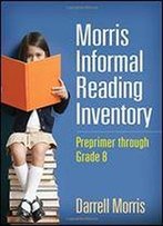 Morris Informal Reading Inventory: Preprimer Through Grade 8