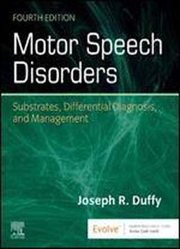 Motor Speech Disorders: Substrates, Differential Diagnosis, And Management