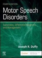 Motor Speech Disorders: Substrates, Differential Diagnosis, And Management