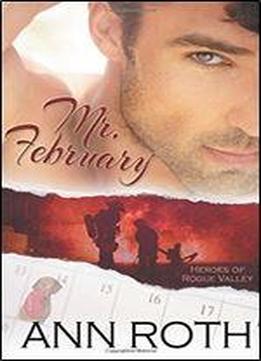 Mr. February (heroes Of Rogue Valley: Calendar Guys) (volume 2)