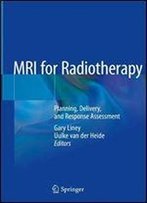 Mri For Radiotherapy: Planning, Delivery, And Response Assessment
